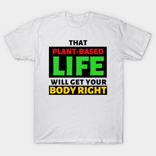 That Plant Based Life Will Get Your Body Right - Afrinubi by Afrinubi™